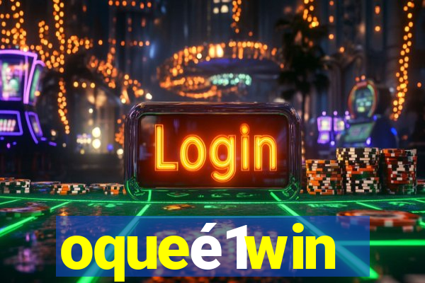 oqueé1win