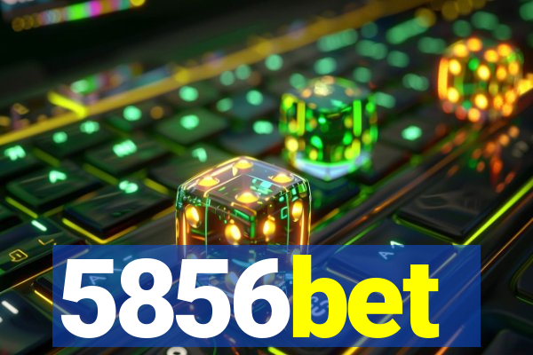 5856bet