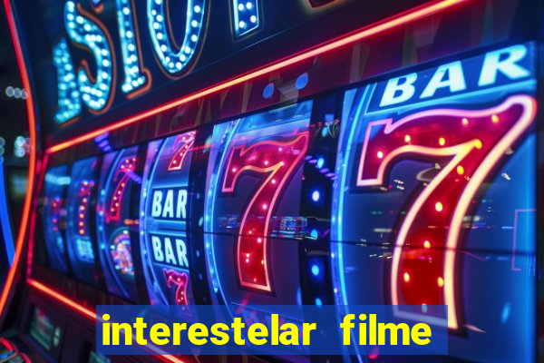 interestelar filme completo dublado google drive interestelar filme