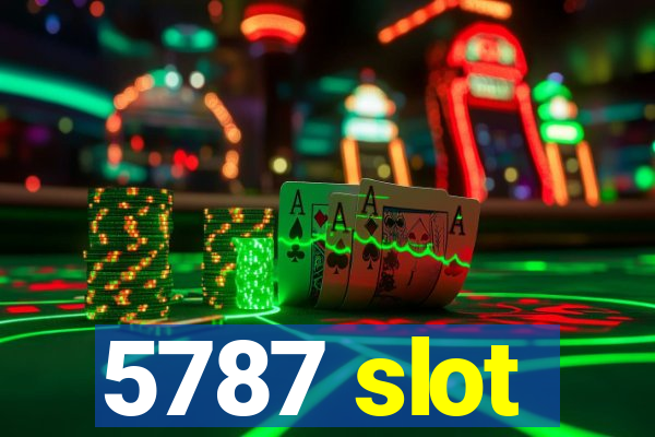 5787 slot