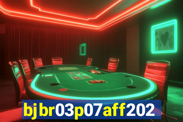 bjbr03p07aff2023.com