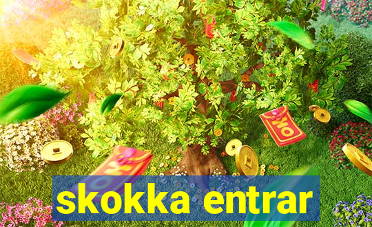 skokka entrar