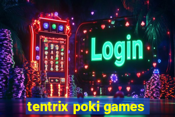 tentrix poki games