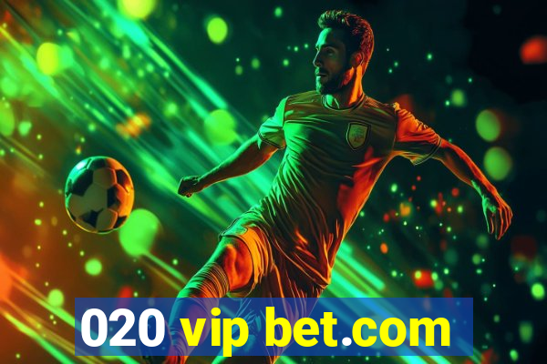 020 vip bet.com