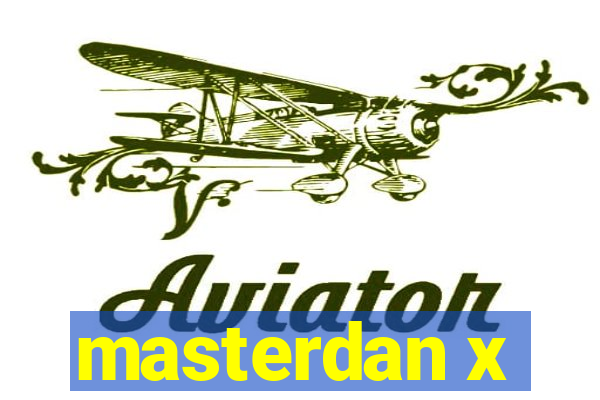 masterdan x