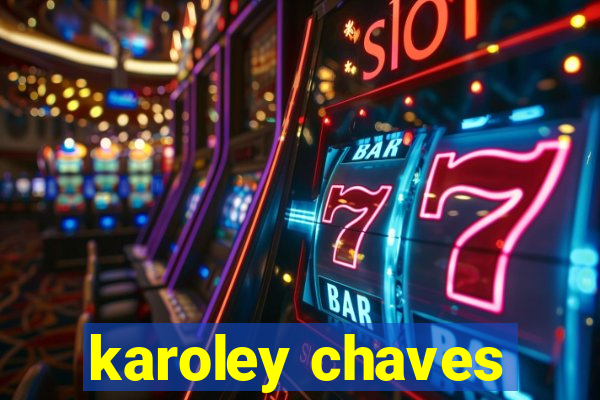 karoley chaves