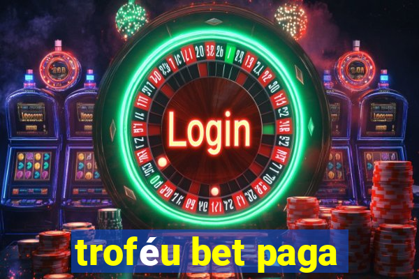 troféu bet paga