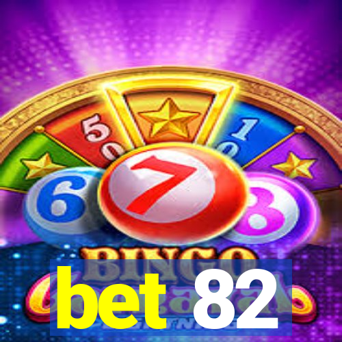 bet 82