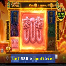 bet 585 é confiável