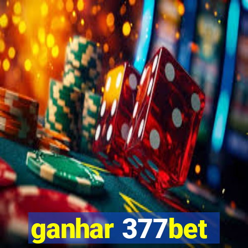 ganhar 377bet