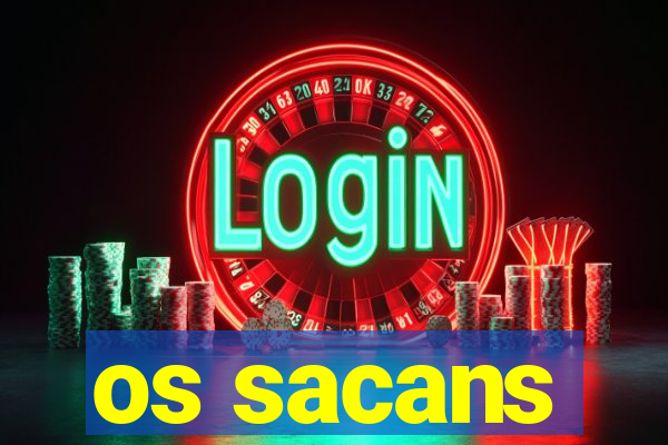 os sacans