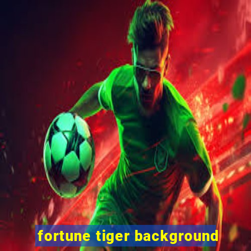 fortune tiger background