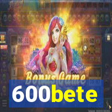 600bete