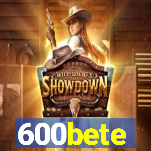 600bete