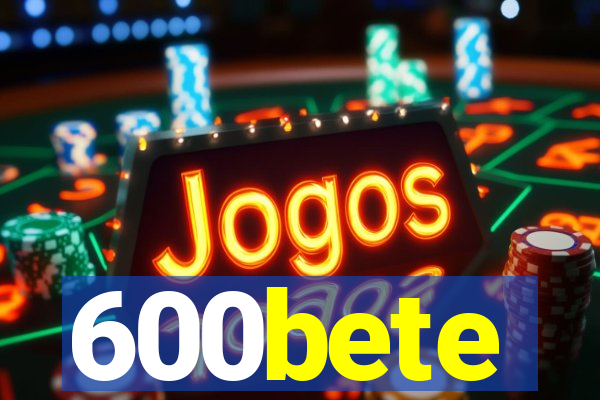 600bete