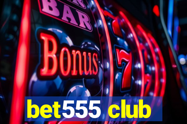 bet555 club