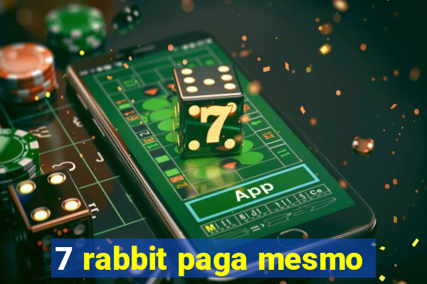 7 rabbit paga mesmo