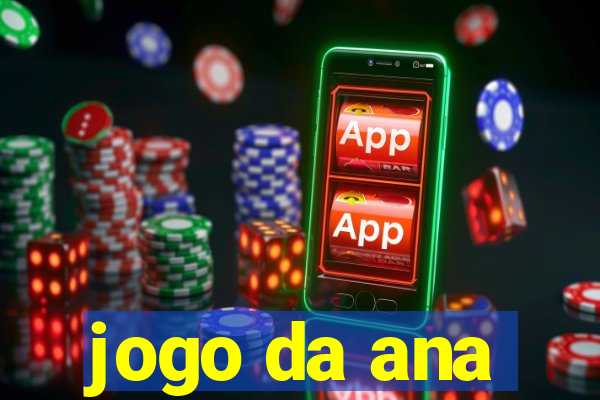 jogo da ana