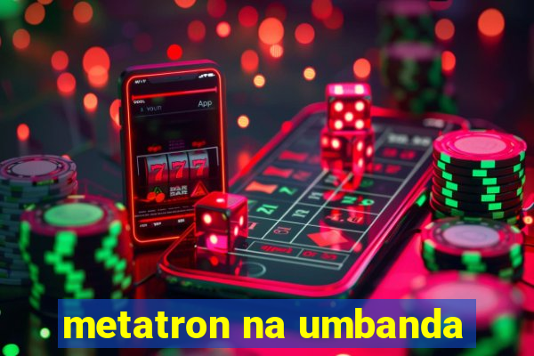 metatron na umbanda