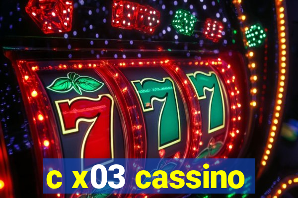 c x03 cassino