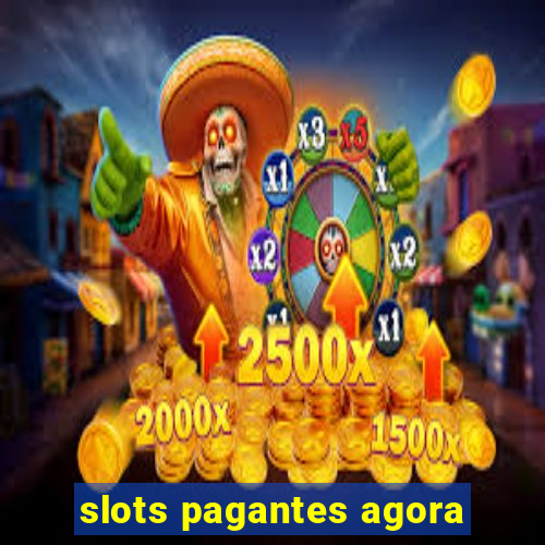 slots pagantes agora