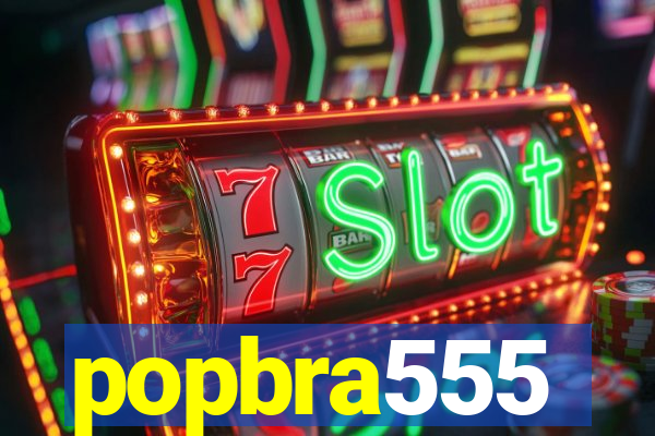 popbra555