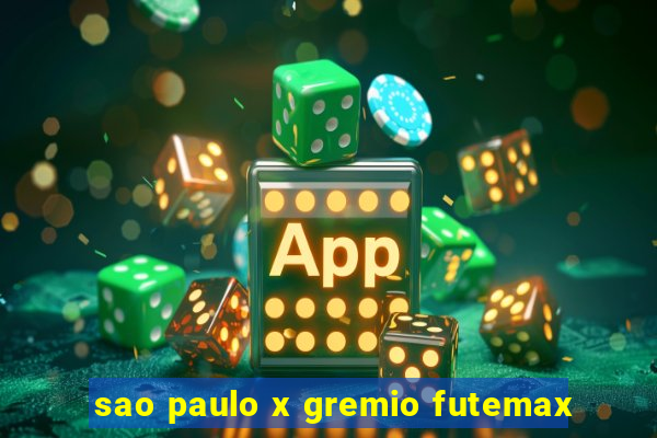 sao paulo x gremio futemax