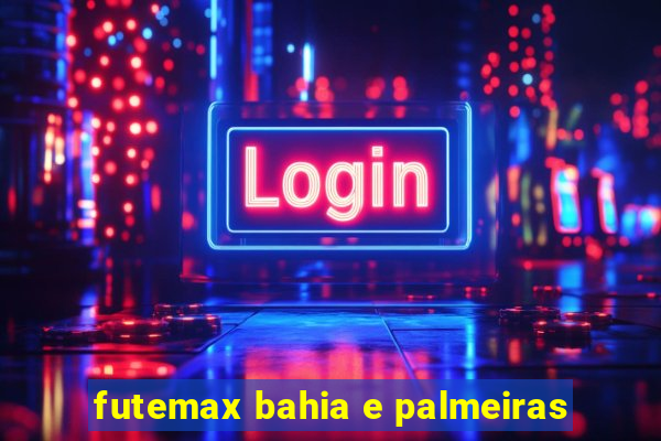 futemax bahia e palmeiras