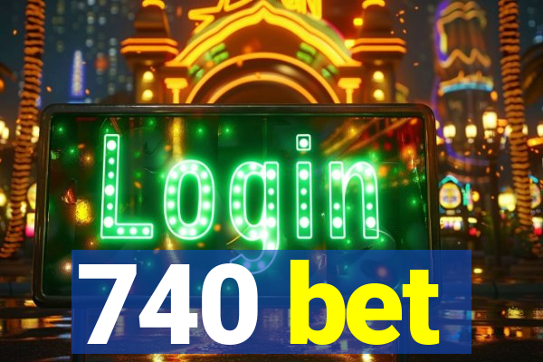 740 bet