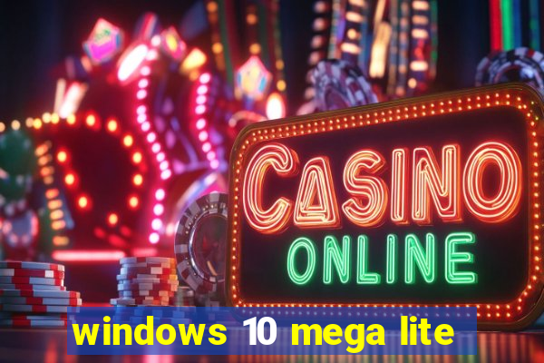 windows 10 mega lite