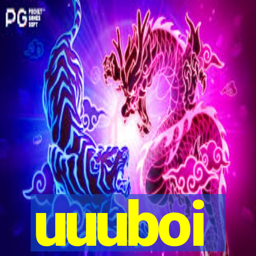 uuuboi