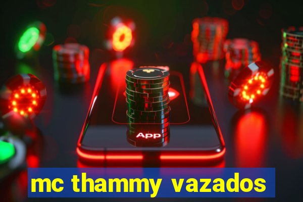 mc thammy vazados