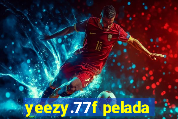 yeezy.77f pelada