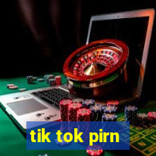 tik tok pirn