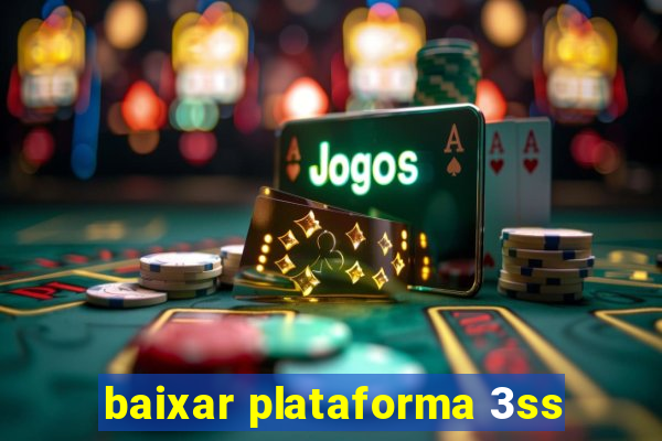 baixar plataforma 3ss