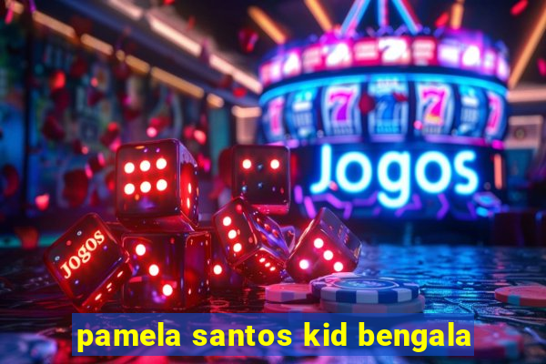 pamela santos kid bengala
