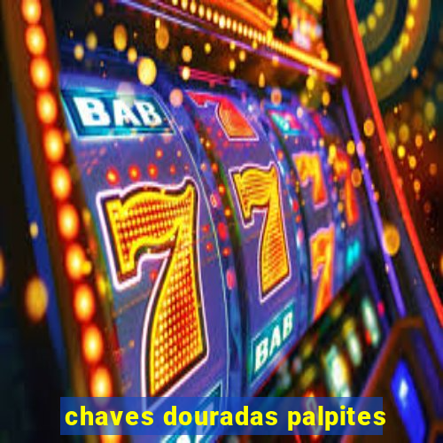 chaves douradas palpites