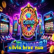 silvia braz nua