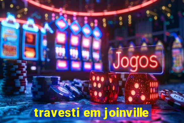 travesti em joinville