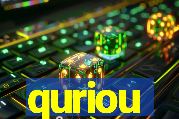 quriou