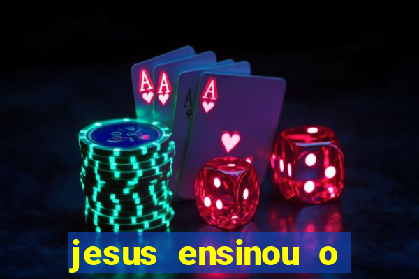 jesus ensinou o segredo da prosperidade