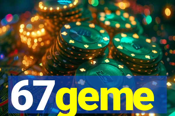 67geme