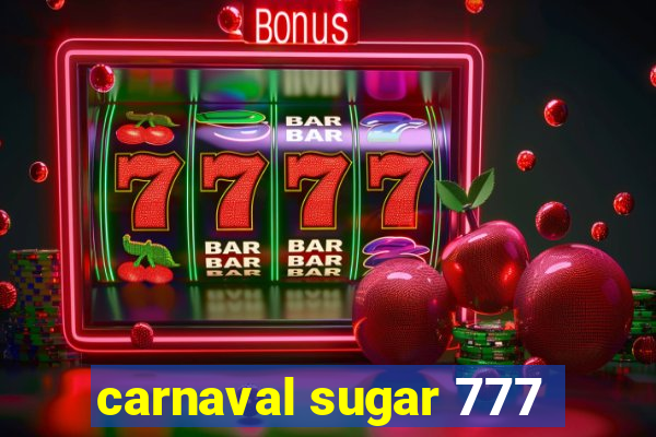carnaval sugar 777