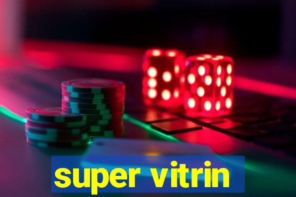 super vitrin