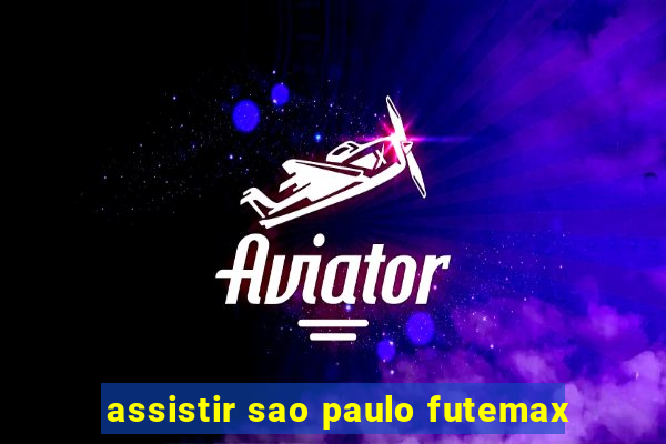 assistir sao paulo futemax