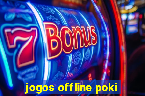 jogos offline poki