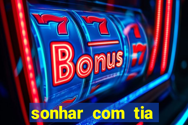 sonhar com tia jogo do bicho
