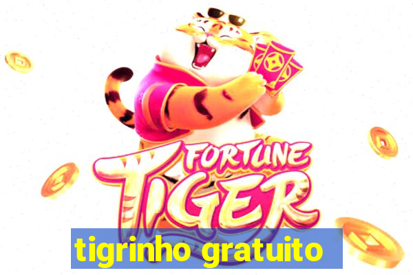 tigrinho gratuito
