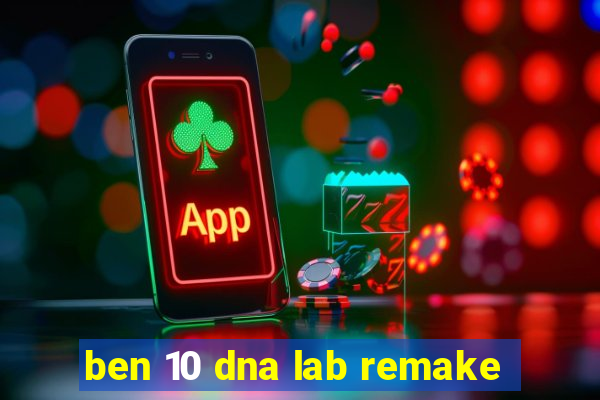 ben 10 dna lab remake