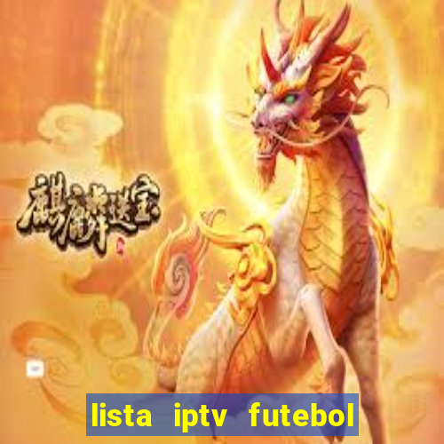 lista iptv futebol grátis definitiva 2022
